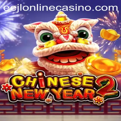 Explore the Thrills of CHINESENEWYEAR2 at EEJL Online Casino